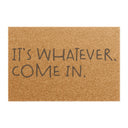 It's Whatever. Come in. - Doormat