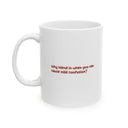 Why Blend In When You Can Cause Mild Confusion? – Ceramic Mug (11oz)
