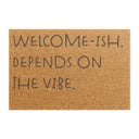 Welcome-ish. Depends on the vibe. - Doormat
